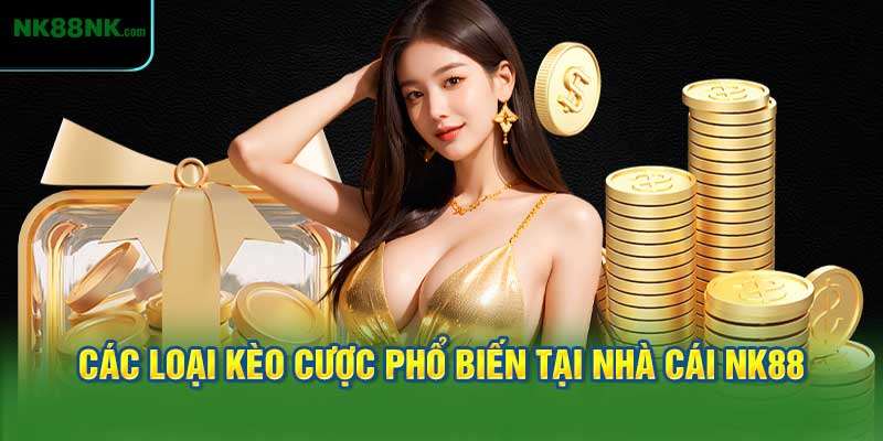 Các Loại Kèo Cược Phổ Biến Tại Nhà Cái NK88