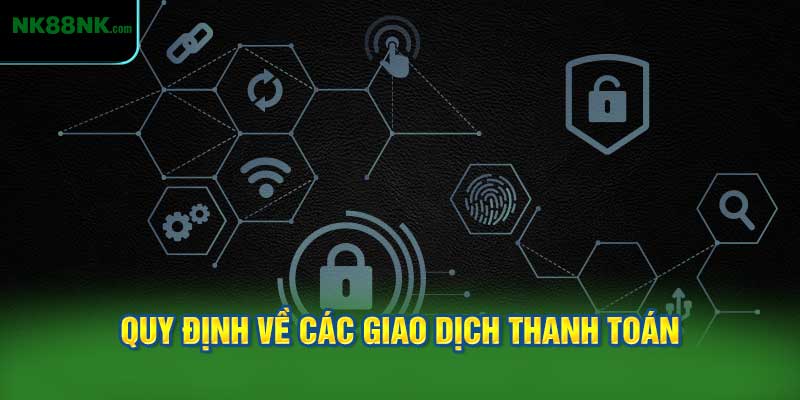 Quy Định Về Các Giao Dịch Thanh Toán