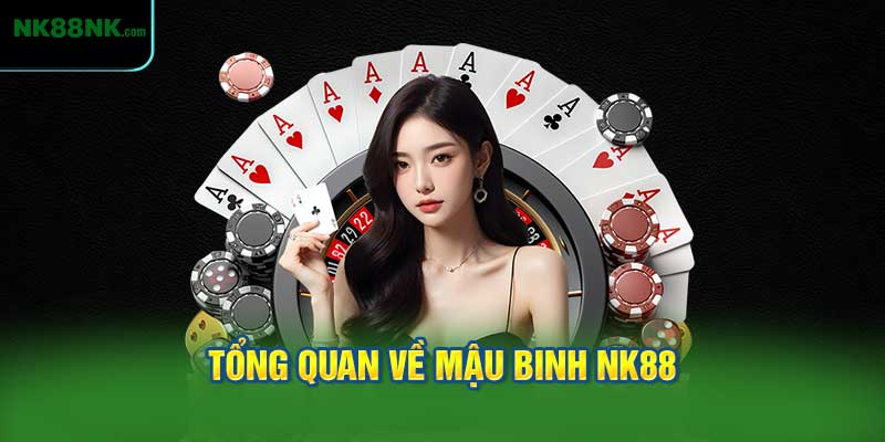 Giới thiệu tổng quan về mậu binh NK88