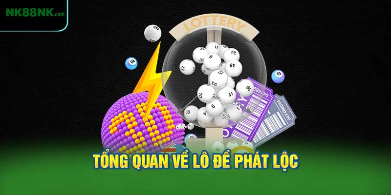 Tổng quan về lô đề phát lộc và sức hấp dẫn riêng