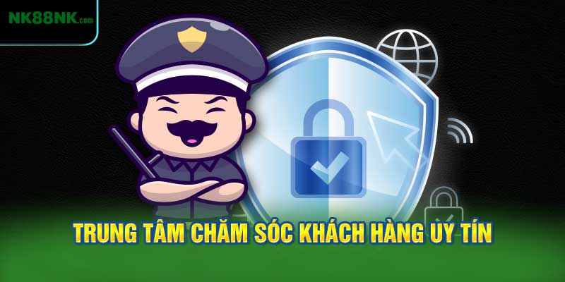 Trung tâm chăm sóc khách hàng uy tín