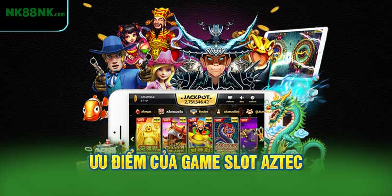 Ưu Điểm Của Game Slot Aztec