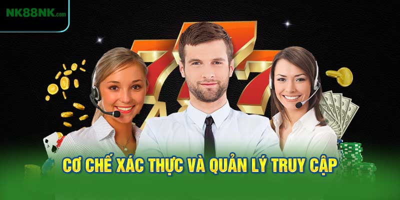 Cơ Chế Xác Thực và Quản Lý Truy Cập